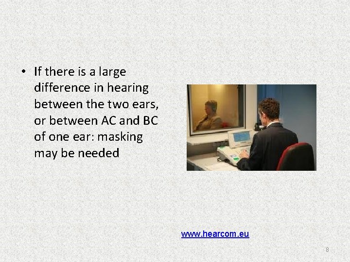  • If there is a large difference in hearing between the two ears,