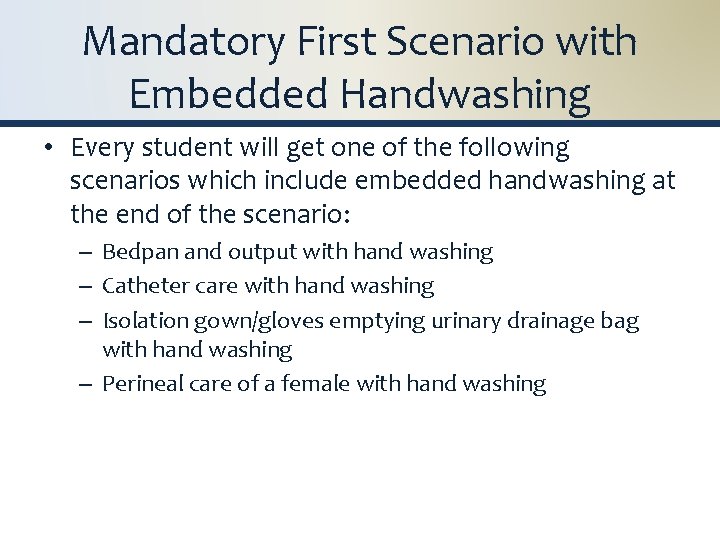 Mandatory First Scenario with Embedded Handwashing • Every student will get one of the