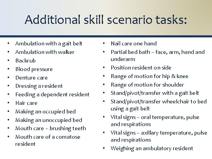 Additional skill scenario tasks: • • • Ambulation with a gait belt Ambulation with