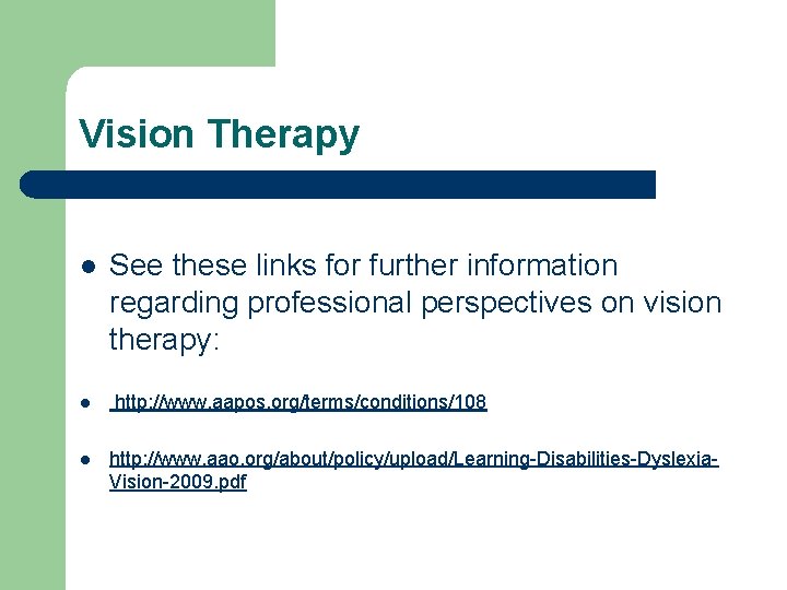 Vision Therapy l l l See these links for further information regarding professional perspectives