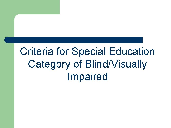 Criteria for Special Education Category of Blind/Visually Impaired 