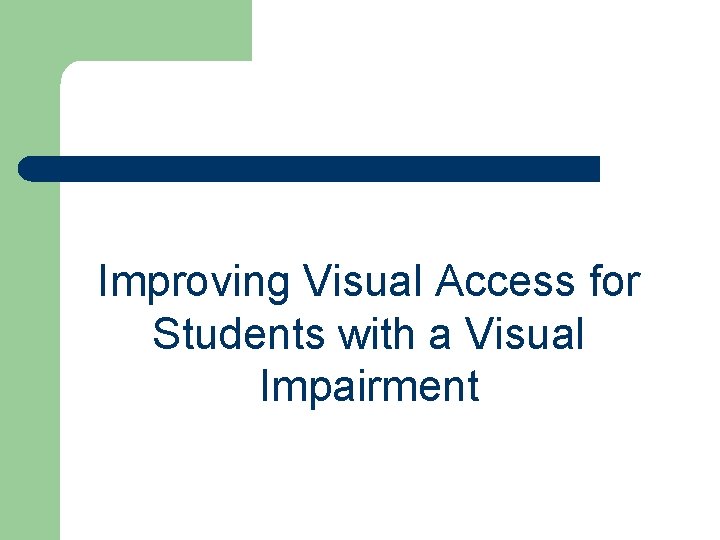 Improving Visual Access for Students with a Visual Impairment 