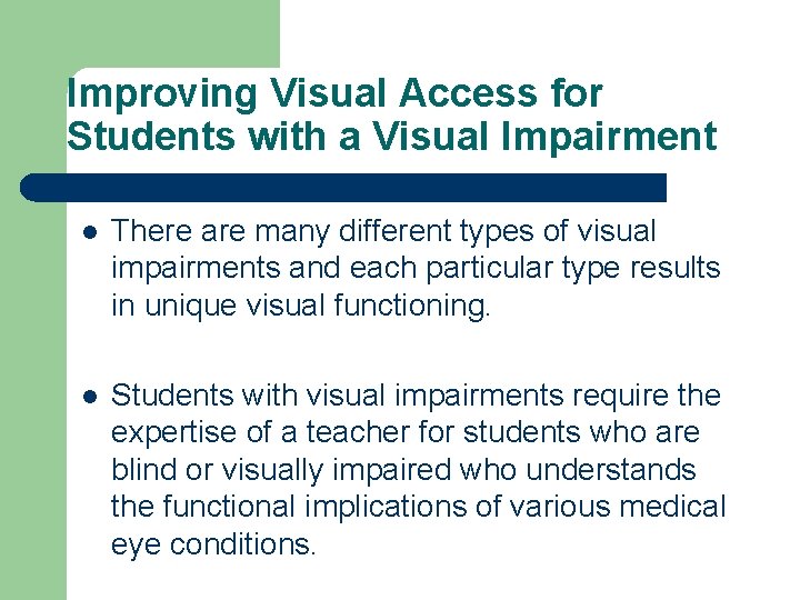 Improving Visual Access for Students with a Visual Impairment l There are many different