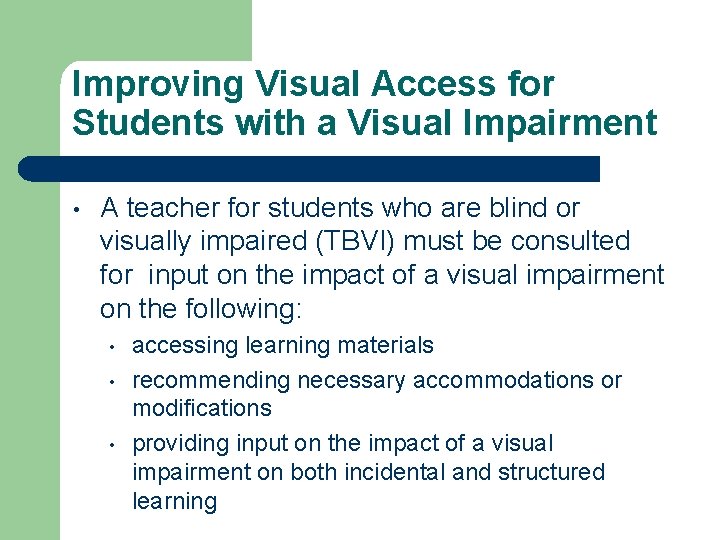 Improving Visual Access for Students with a Visual Impairment • A teacher for students