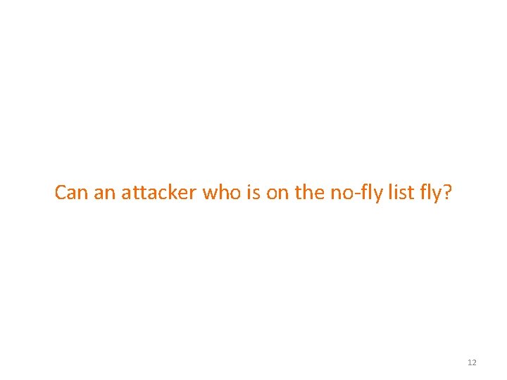 Can an attacker who is on the no-fly list fly? 12 