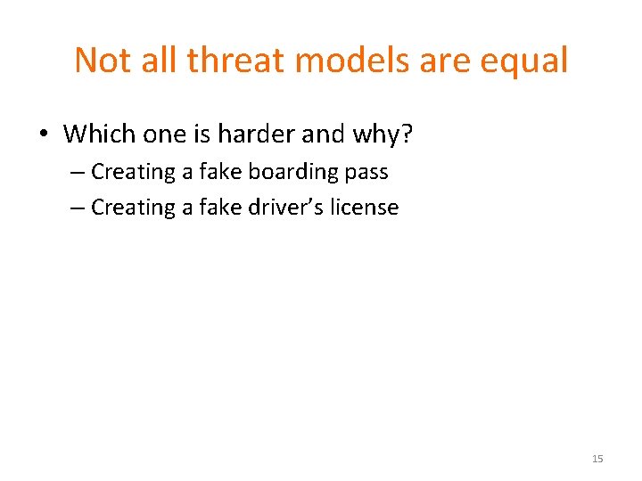 Not all threat models are equal • Which one is harder and why? –