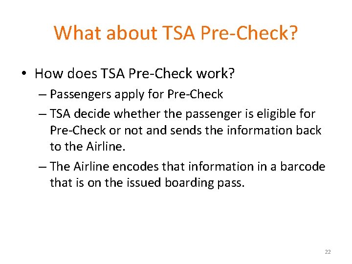 What about TSA Pre-Check? • How does TSA Pre-Check work? – Passengers apply for