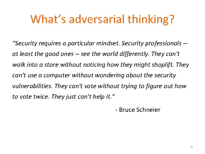 What’s adversarial thinking? “Security requires a particular mindset. Security professionals -at least the good