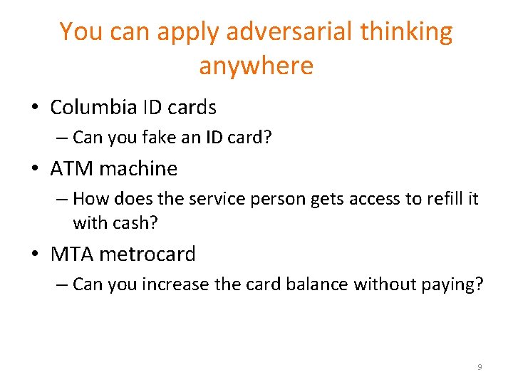 You can apply adversarial thinking anywhere • Columbia ID cards – Can you fake