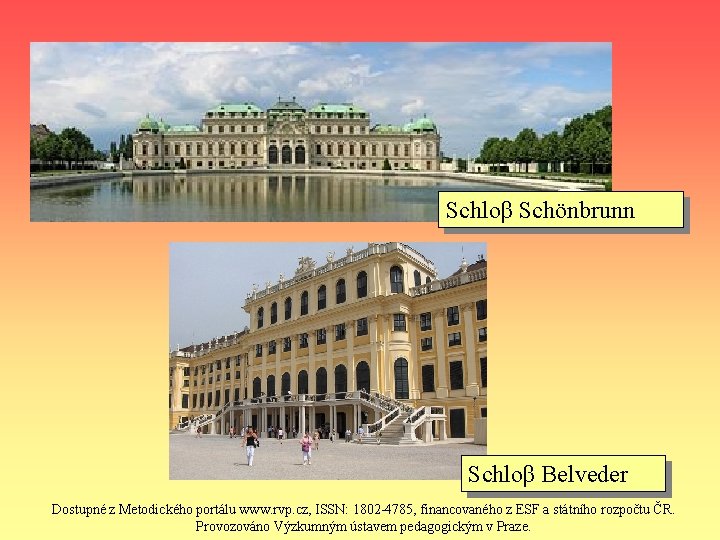 Schloβ Schönbrunn Schloβ Belveder Dostupné z Metodického portálu www. rvp. cz, ISSN: 1802 -4785,