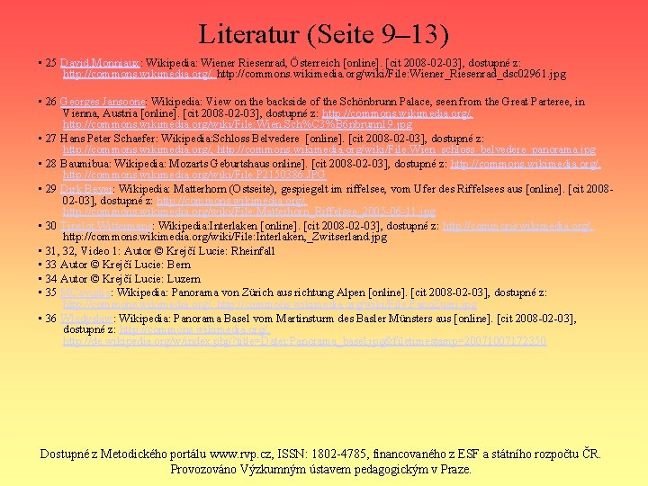 Literatur (Seite 9– 13) • 25 David. Monniaux: Wikipedia: Wiener Riesenrad, Österreich [online]. [cit