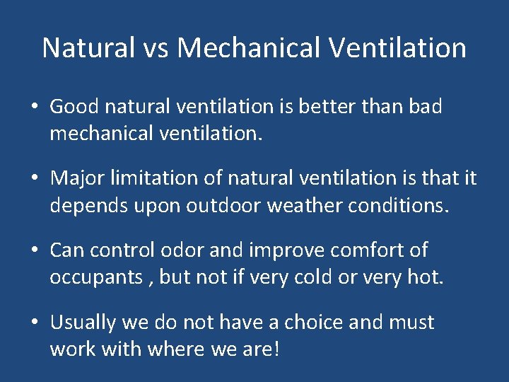 Natural vs Mechanical Ventilation • Good natural ventilation is better than bad mechanical ventilation.