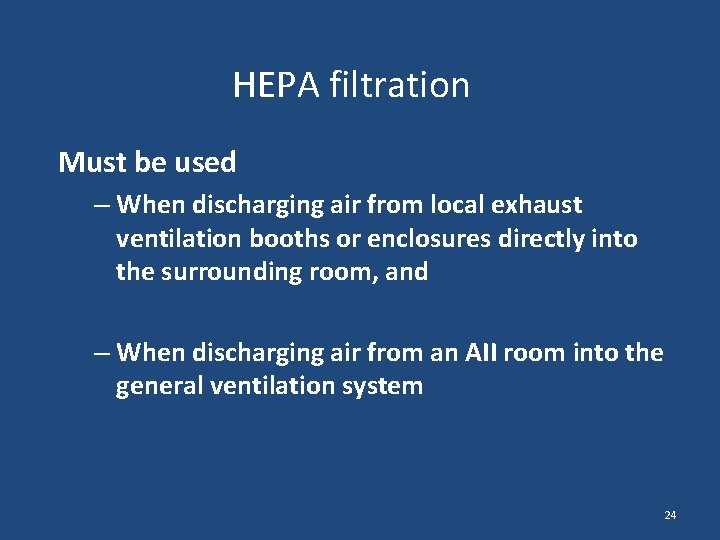 HEPA filtration Must be used – When discharging air from local exhaust ventilation booths