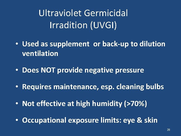 Ultraviolet Germicidal Irradition (UVGI) • Used as supplement or back-up to dilution ventilation •