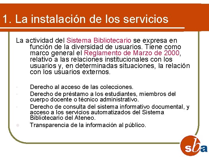 1. La instalación de los servicios La actividad del Sistema Bibliotecario se expresa en