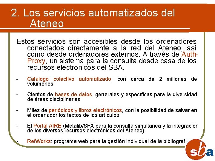 2. Los servicios automatizados del Ateneo Estos servicios son accesibles desde los ordenadores conectados