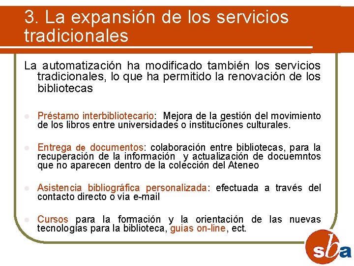 3. La expansión de los servicios tradicionales La automatización ha modificado también los servicios