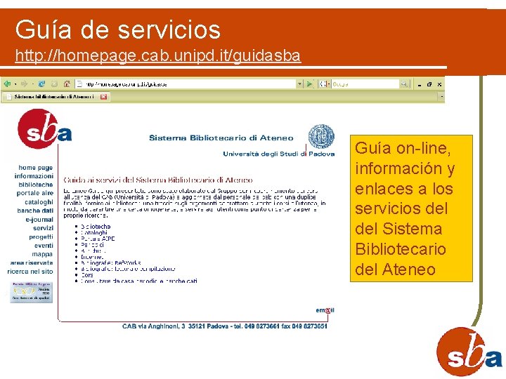 Guía de servicios http: //homepage. cab. unipd. it/guidasba Guía on-line, información y enlaces a