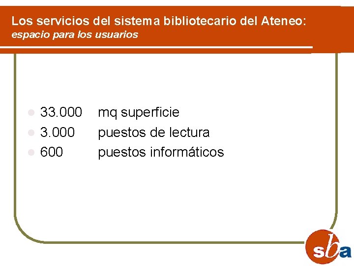 Los servicios de. I sistema bibliotecario del Ateneo: espacio para los usuarios 33. 000