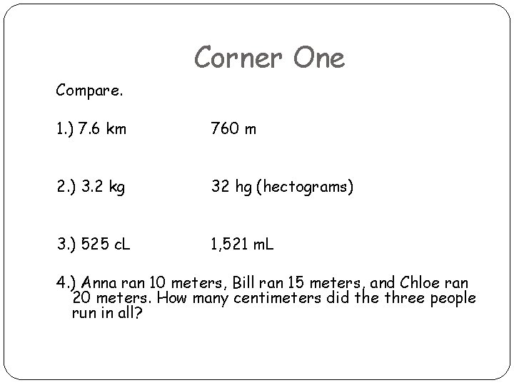 Corner One Compare. 1. ) 7. 6 km 760 m 2. ) 3. 2