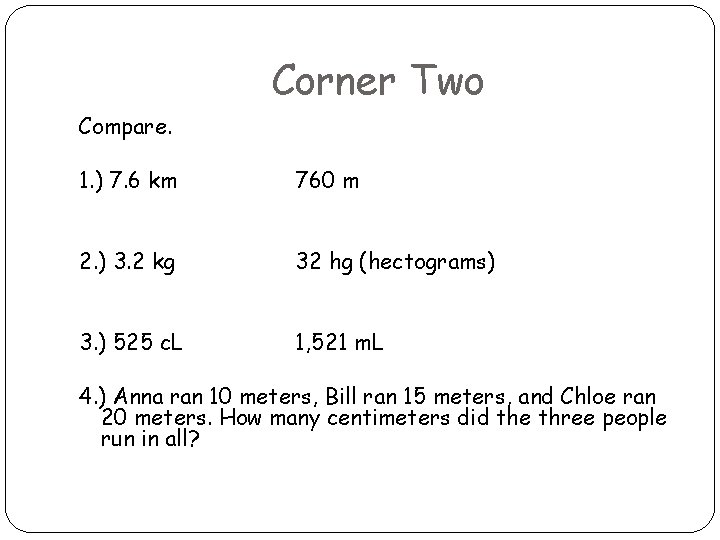 Corner Two Compare. 1. ) 7. 6 km 760 m 2. ) 3. 2