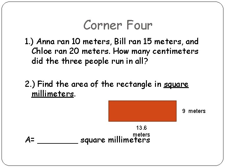 Corner Four 1. ) Anna ran 10 meters, Bill ran 15 meters, and Chloe