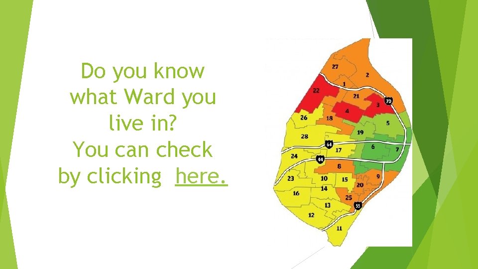 Do you know what Ward you live in? You can check by clicking here.