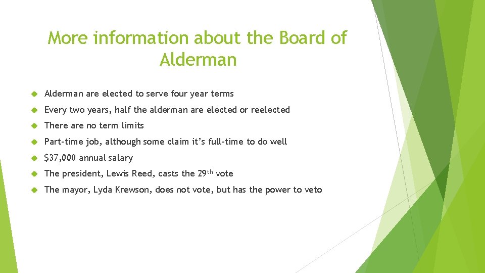 More information about the Board of Alderman are elected to serve four year terms