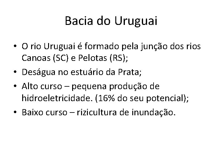 Bacia do Uruguai • O rio Uruguai é formado pela junção dos rios Canoas