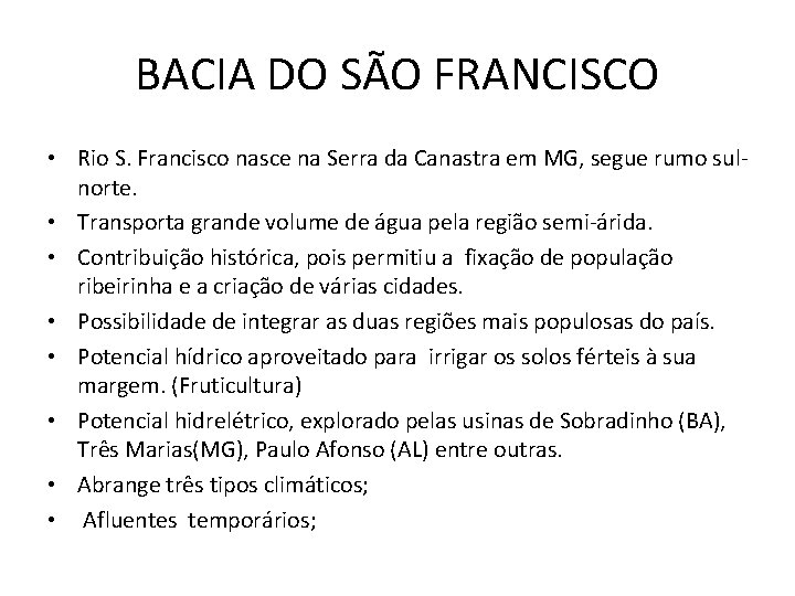 BACIA DO SÃO FRANCISCO • Rio S. Francisco nasce na Serra da Canastra em