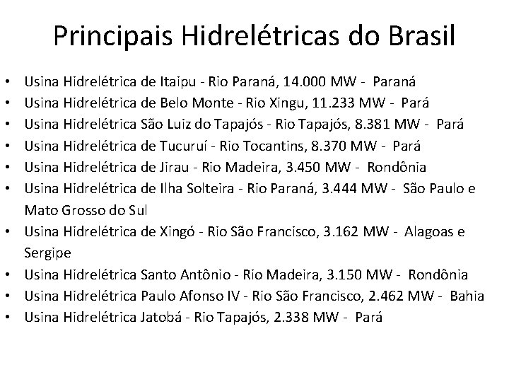 Principais Hidrelétricas do Brasil • • • Usina Hidrelétrica de Itaipu - Rio Paraná,