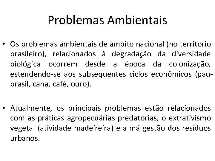 Problemas Ambientais • Os problemas ambientais de âmbito nacional (no território brasileiro), relacionados à