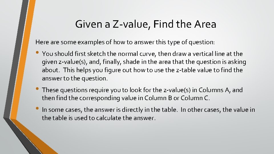 Given a Z-value, Find the Area Here are some examples of how to answer