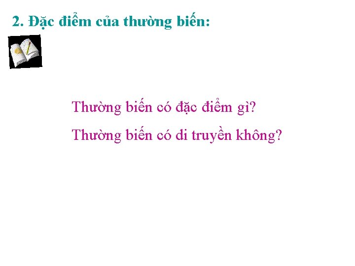 2. Đặc điểm của thường biến: Thường biến có đặc điểm gì? Thường biến