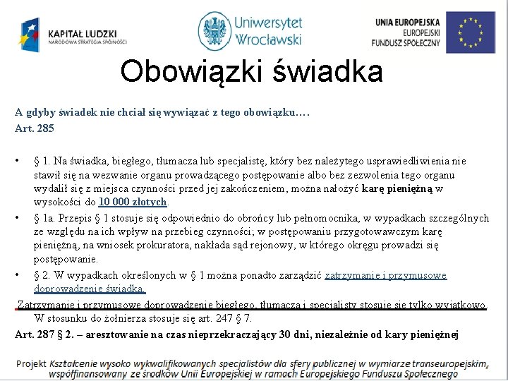 Obowiązki świadka A gdyby świadek nie chciał się wywiązać z tego obowiązku…. Art. 285