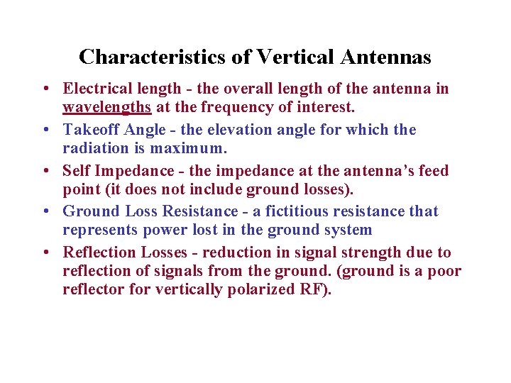 Characteristics of Vertical Antennas • Electrical length - the overall length of the antenna