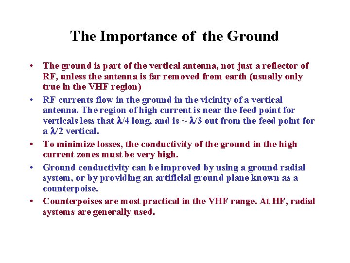 The Importance of the Ground • The ground is part of the vertical antenna,