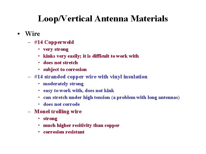 Loop/Vertical Antenna Materials • Wire – #14 Copperweld • • very strong kinks very