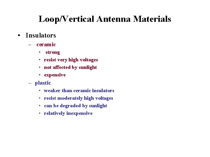 Loop/Vertical Antenna Materials • Insulators – ceramic • • strong resist very high voltages
