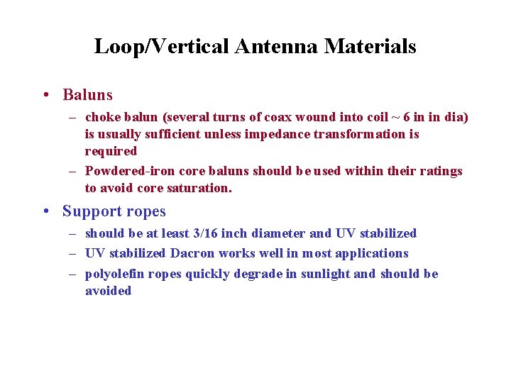 Loop/Vertical Antenna Materials • Baluns – choke balun (several turns of coax wound into