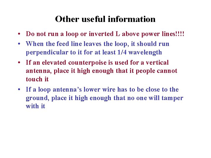 Other useful information • Do not run a loop or inverted L above power