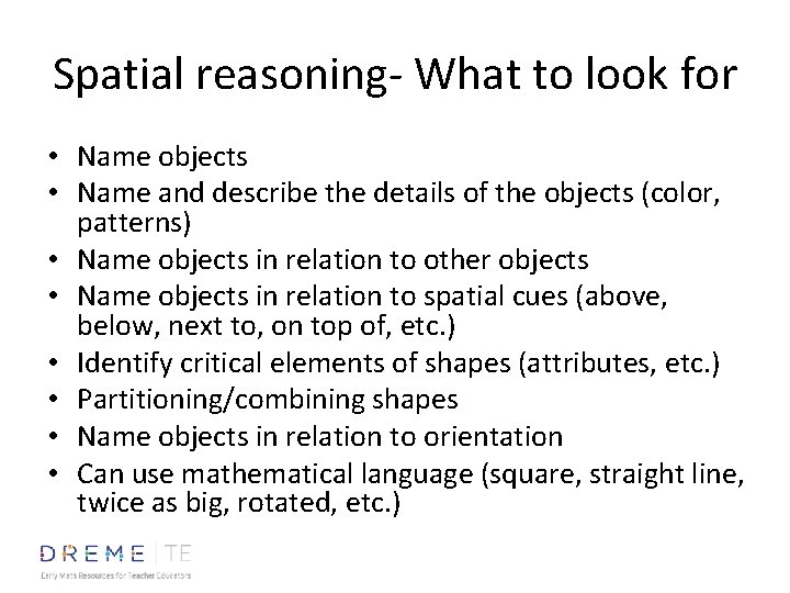 Spatial reasoning- What to look for • Name objects • Name and describe the