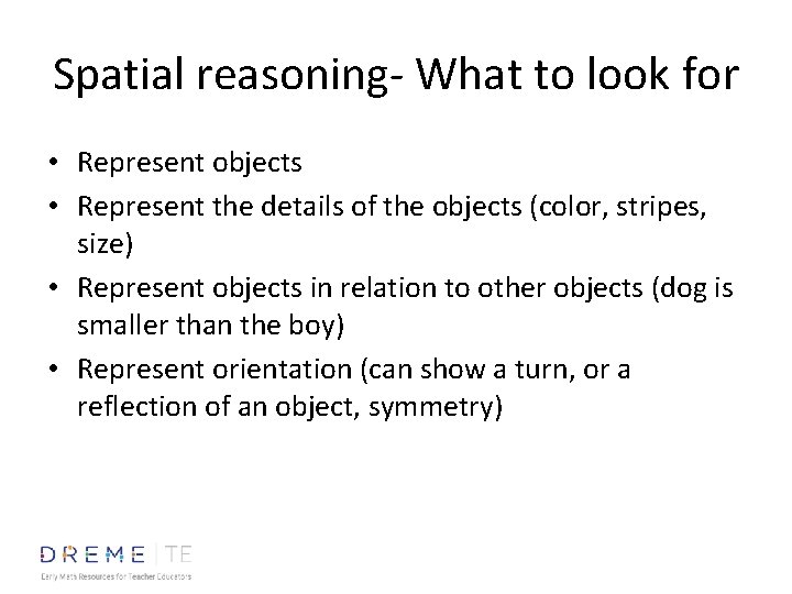 Spatial reasoning- What to look for • Represent objects • Represent the details of