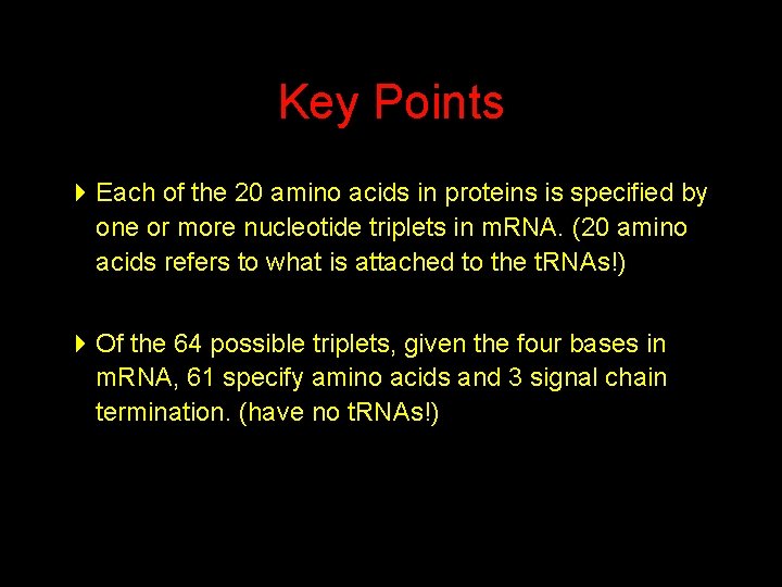 Key Points 4 Each of the 20 amino acids in proteins is specified by