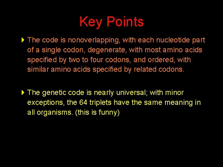 Key Points 4 The code is nonoverlapping, with each nucleotide part of a single