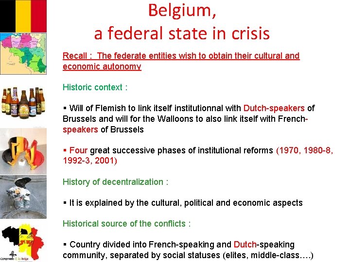 Belgium, a federal state in crisis Recall : The federate entities wish to obtain