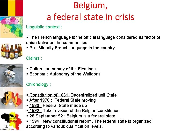 Belgium, a federal state in crisis Linguistic context : § The French language is