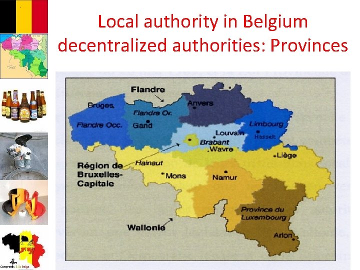 . Local authority in Belgium decentralized authorities: Provinces 