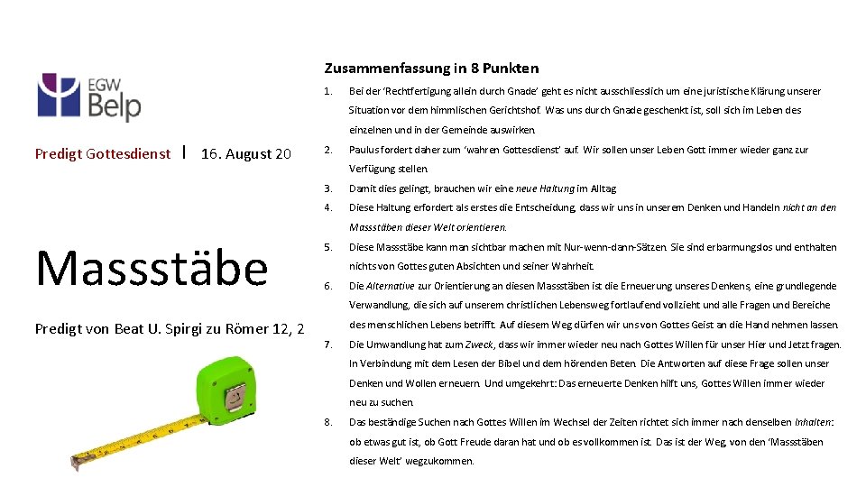 Zusammenfassung in 8 Punkten 1. Bei der ‘Rechtfertigung allein durch Gnade’ geht es nicht