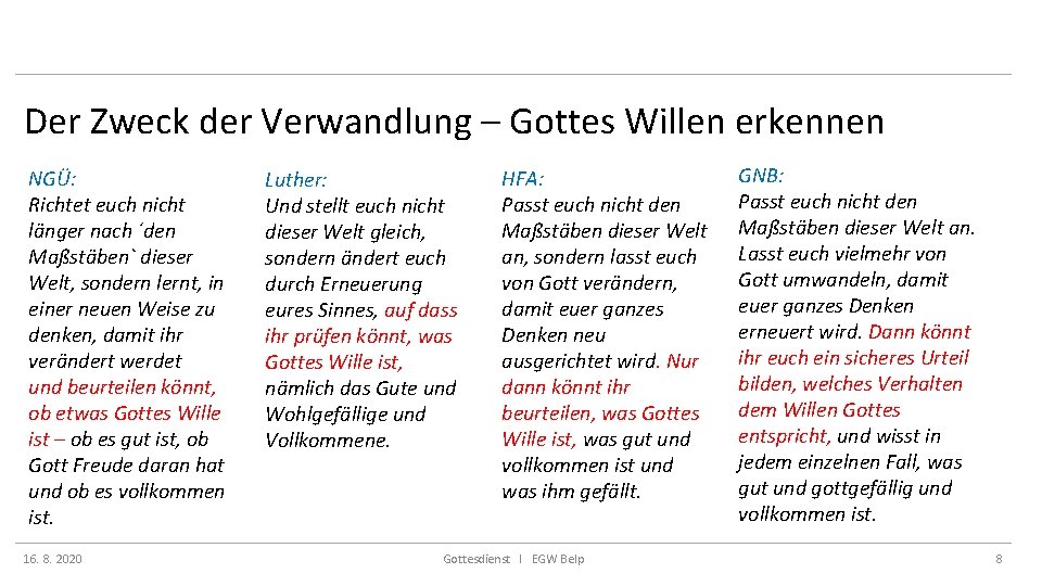 Der Zweck der Verwandlung – Gottes Willen erkennen NGÜ: Richtet euch nicht länger nach